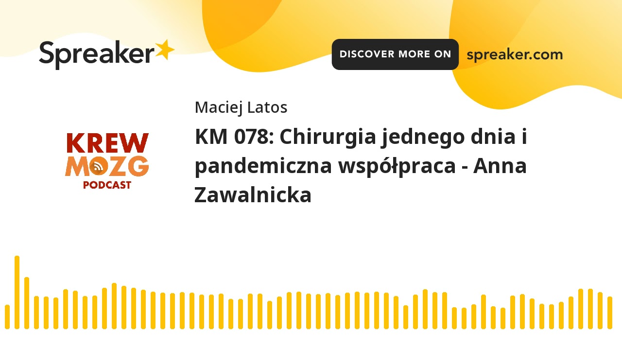 KM 078: Chirurgia jednego dnia i pandemiczna współpraca - Anna Zawalnicka