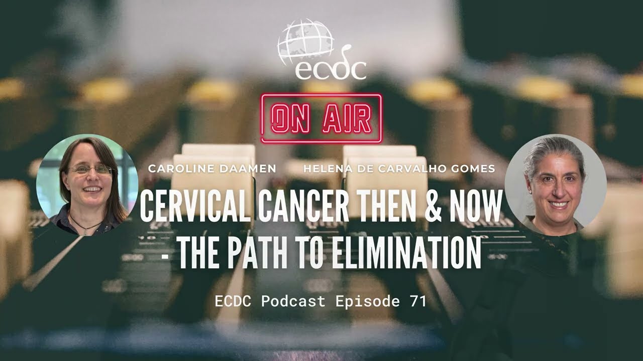 ECDC: on Air - Episode 71 - H. de Carvalho Gomes - Cervical Cancer Then & Now - Path to Elimination