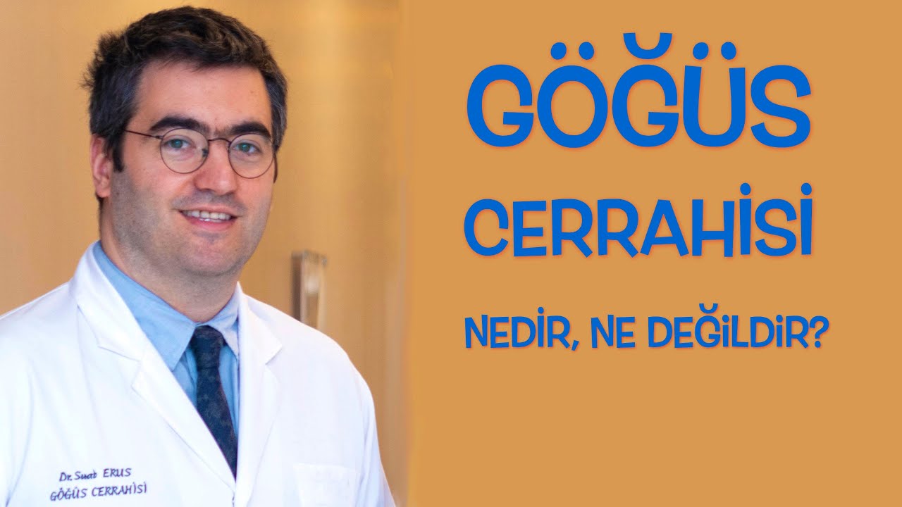 GÖĞÜS CERRAHİSİ Nedir? Bir Göğüs Cerrahı ne yapar?