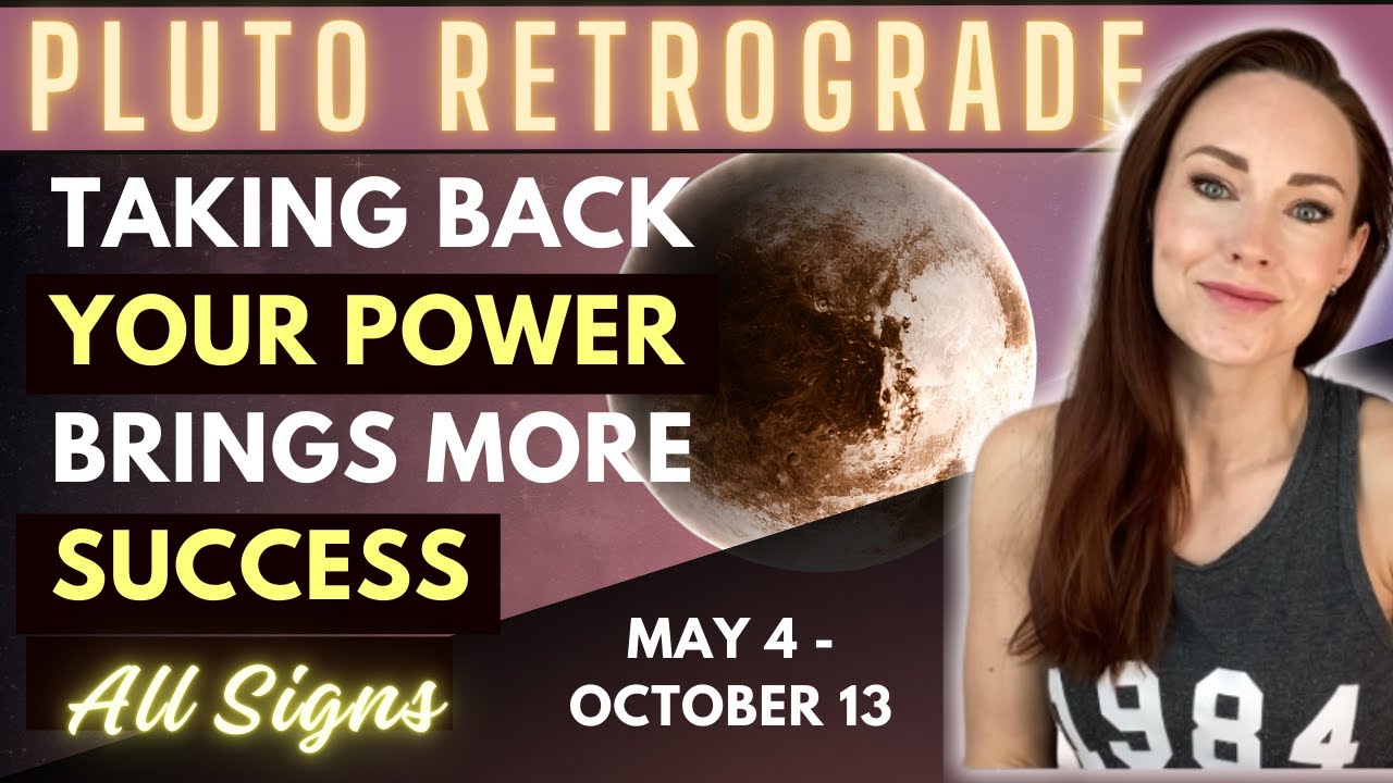 Pluto Retrograde May 4- Oct 13th: Taking BACK Your Power Next 5 Months! All 12 Signs