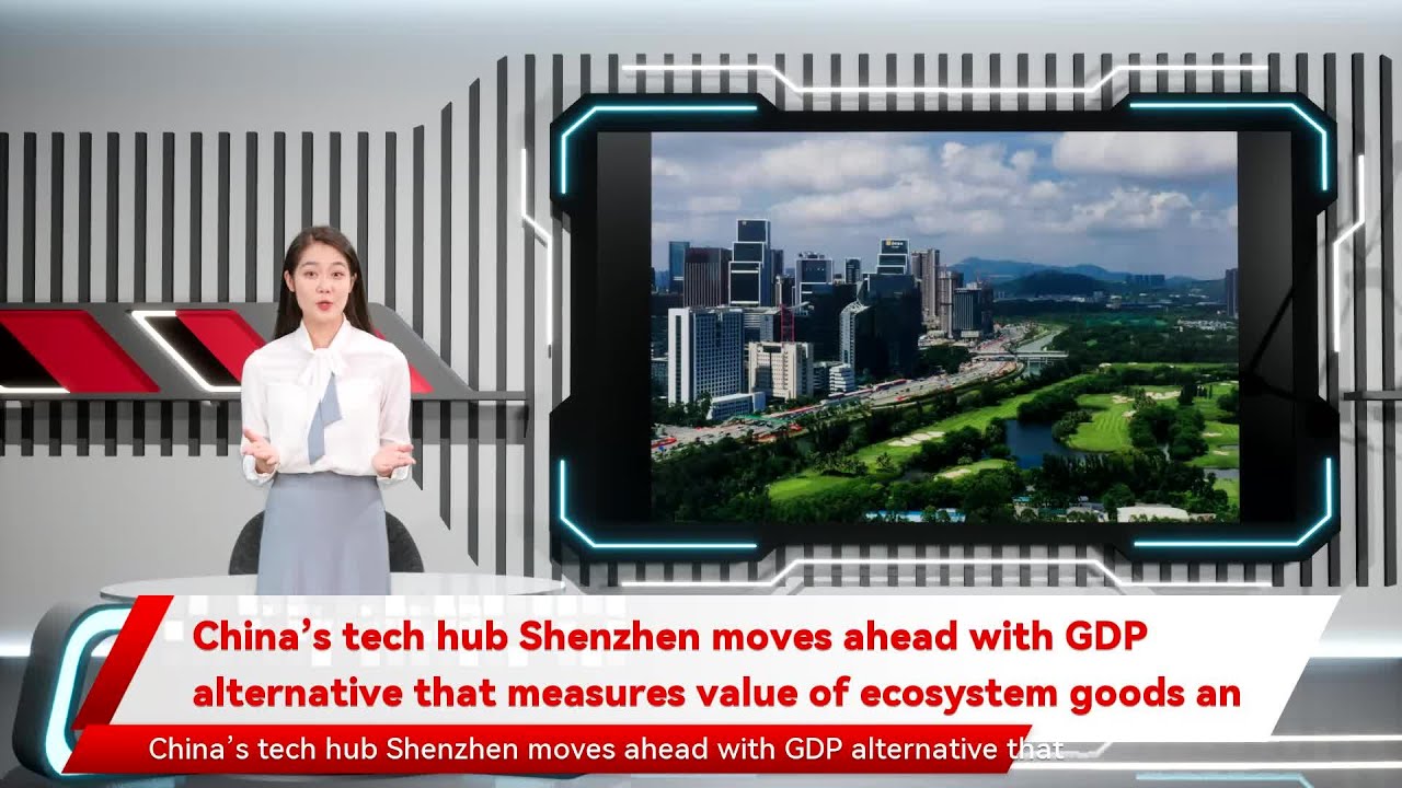 China&rsquo;s tech hub Shenzhen moves ahead with GDP alternative that measures value of ecosystem goods an
