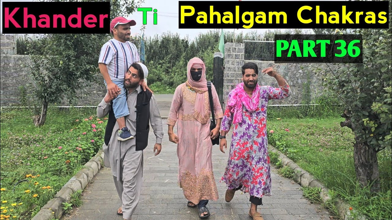 Khander ti Pahalgam Chakras | PART 36 | Kashmiri Drama