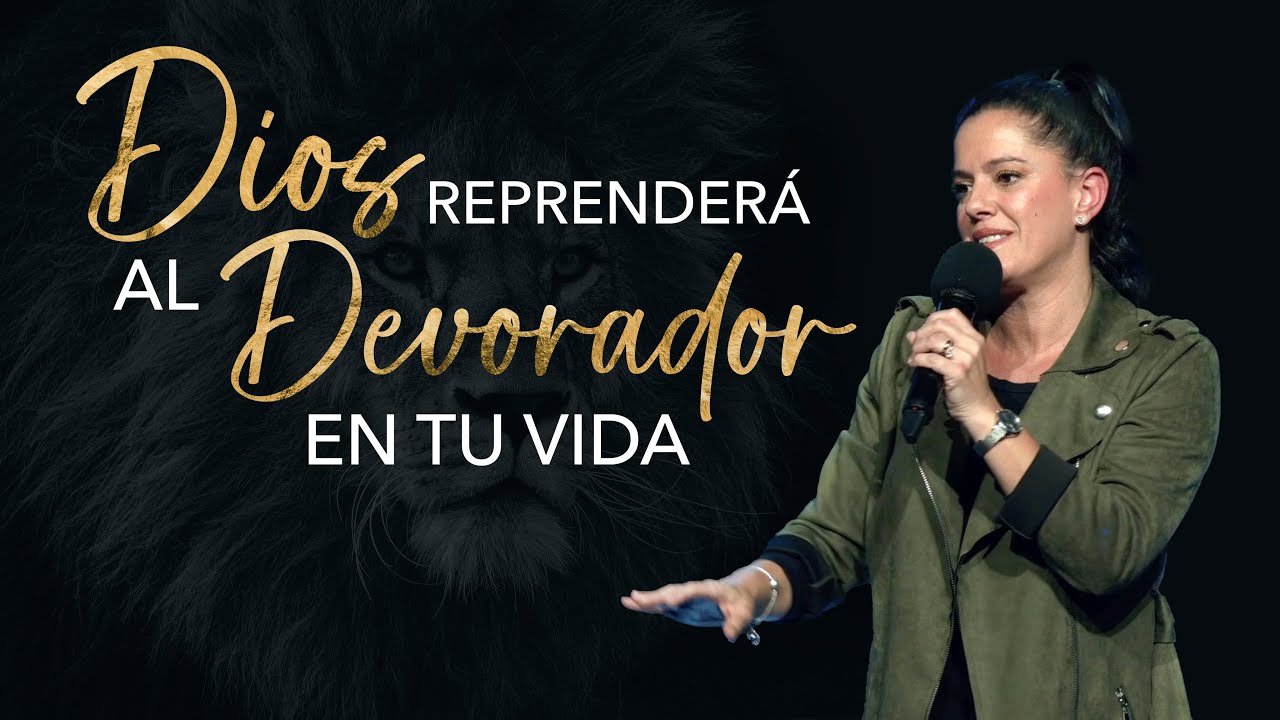 Dios reprender&aacute; al devorador en tu vida - Ana Olondo