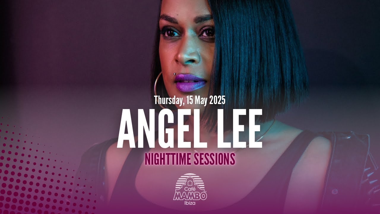 ANGEL LEE | Night Time Sessions at Café Mambo Ibiza | Thursday 15 May 2025