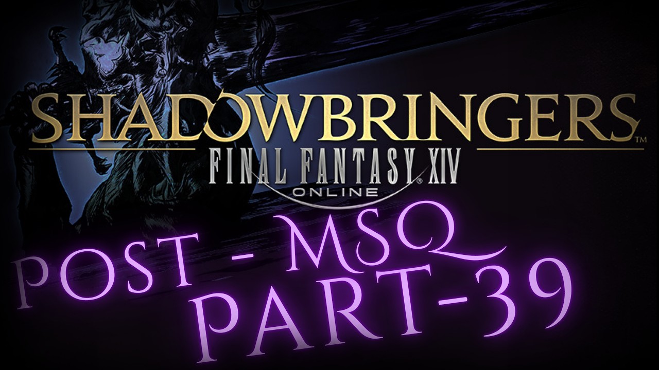 Final Fantasy 14 | Shadowbringers - POST MSQ  | March-Marathon [ DAY-2 ] | March 3rd.