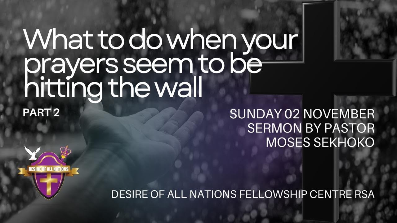 What To Do When Your Prayers Seem To Be Hitting The Wall Part Two (2).