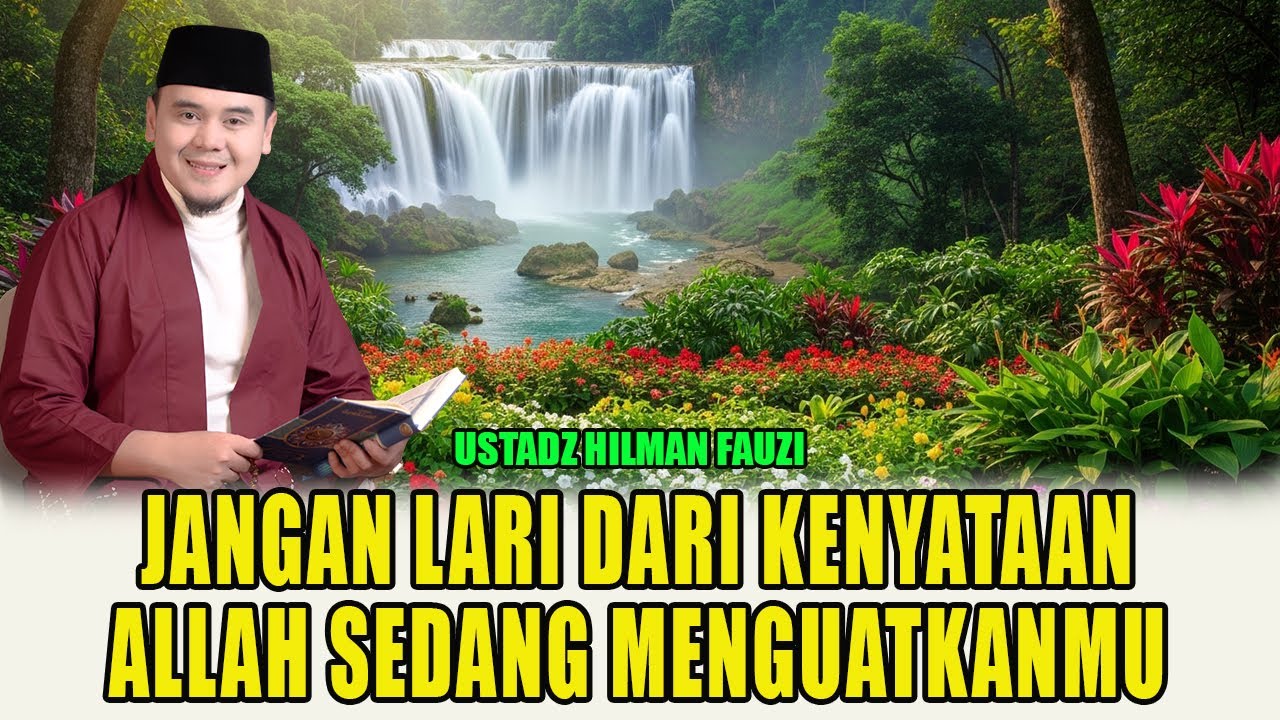 Sepahit Apa Pun Ujian Hidup, Hadapilah Kenyataan dengan Iman | Ustadz Hilman Fauzi Terbaru