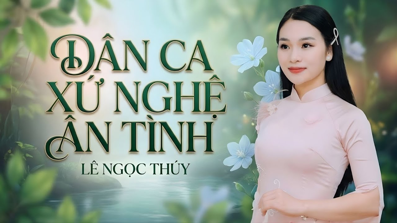 Album Dân Ca Xứ Nghệ Ân Tình - Lê Ngọc Thúy | Hà Tĩnh Quê Ơi - Hà Tĩnh Nhớ Về