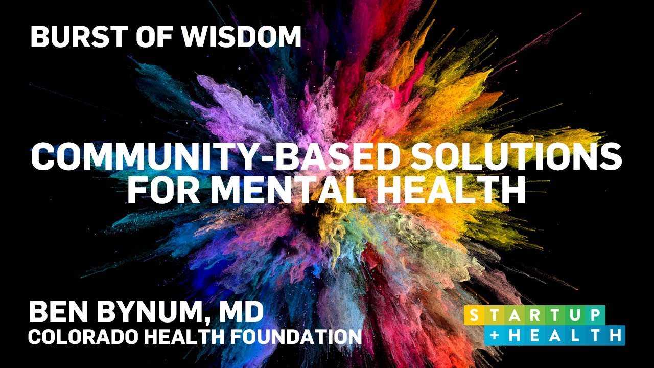 Community-Based Solutions for Mental Health &ndash; Dr. Ben Bynum's Burst of Wisdom