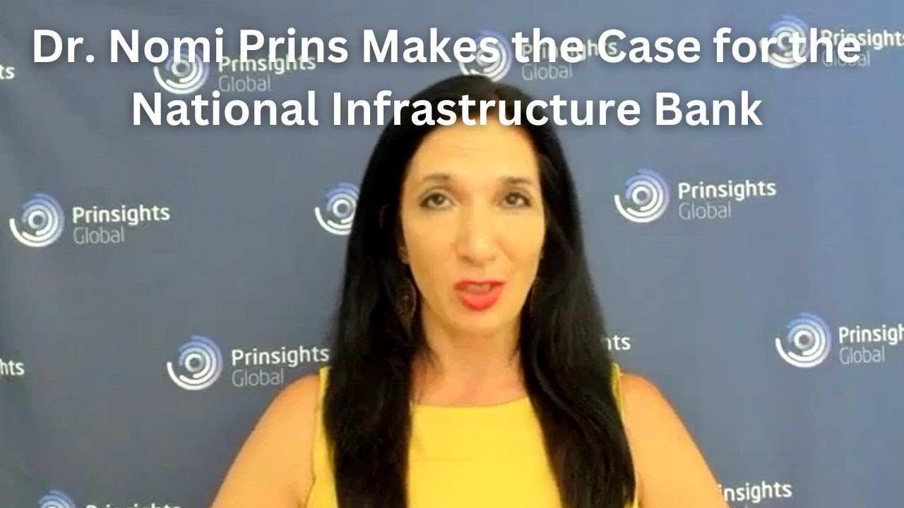 Dr. Nomi Prins Makes the Case for the National Infrastructure Bank