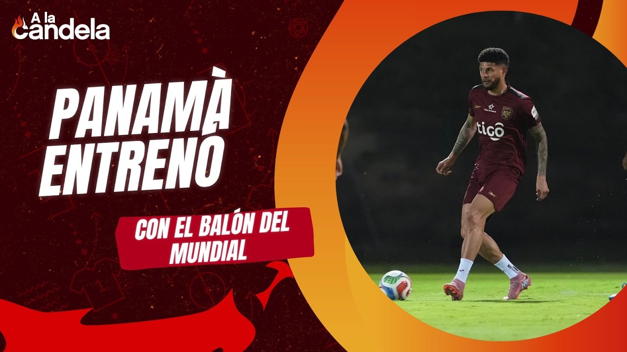 A La Candela | Panam&aacute; entren&oacute; en Sud&aacute;frica con el bal&oacute;n del Mundial