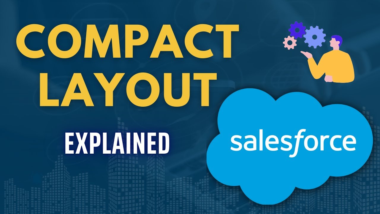 What are Compact Layout in Salesforce? | UI Customization in Salesforce