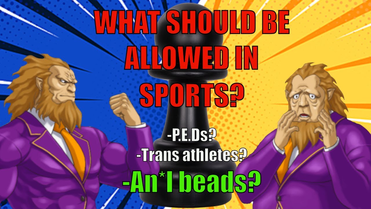 What should we allow in Sports? - Trans Athletes, PEDs, and ethics.