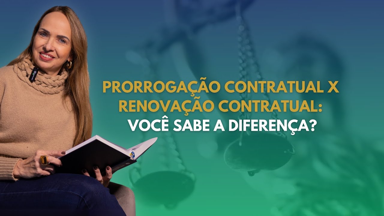 Prorrogação contratual x Renovação contratual