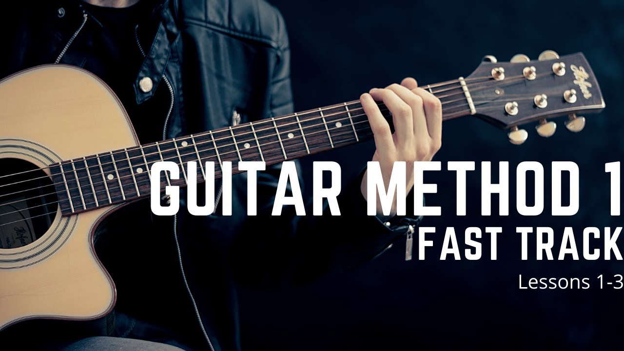 Fast Track Guitar Method Book 1: Lessons 1-3