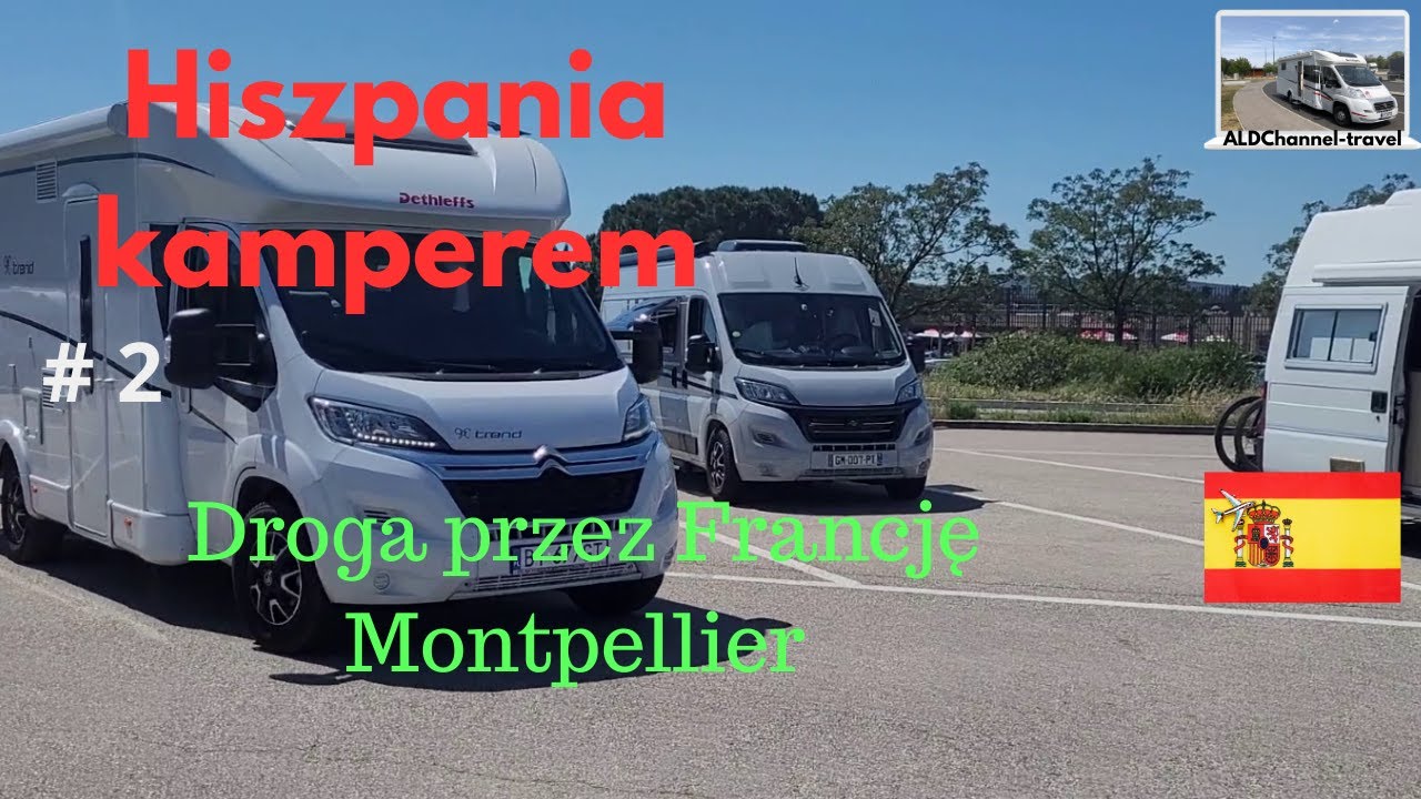 Droga do Hiszpanii kamperem- Francja – Montpellier i kempingi po drodze