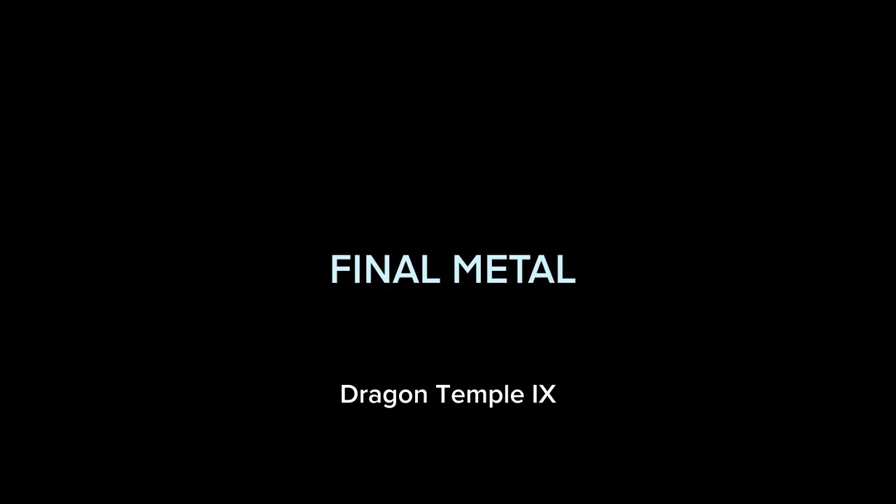 Final Metal - Dragon Temple IX