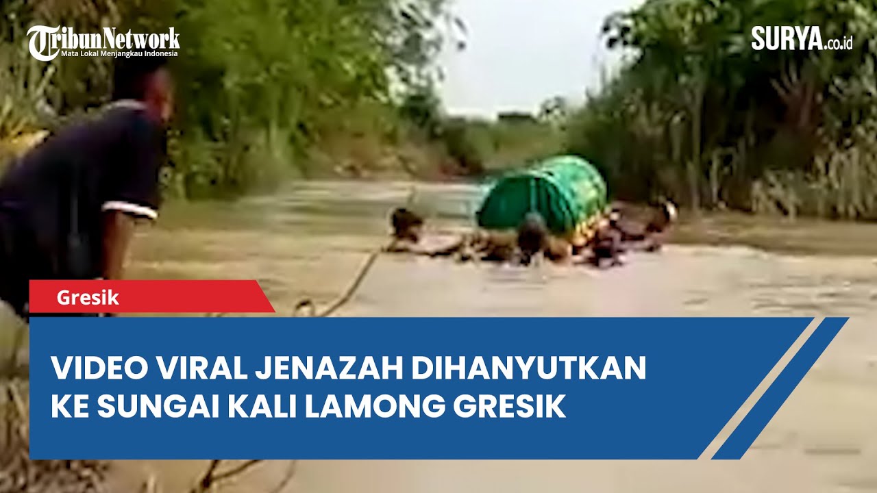 Viral Video Jenazah Dihanyutkan ke Sungai di Gresik