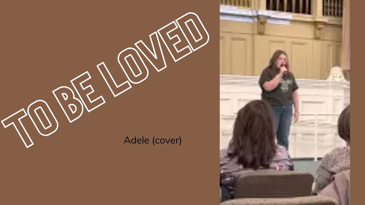 To Be Loved (Adele cover) - Natalie’s Senior Concert