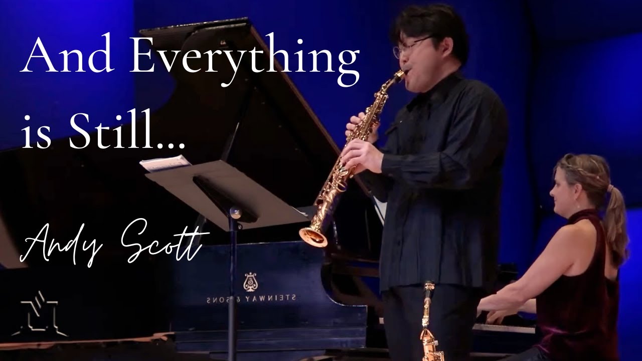 And Everything is Still...by Andy Scott for Soprano saxophone and Piano