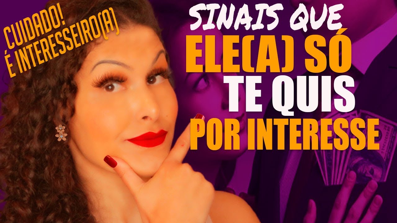 5 SINAIS QUE ELE(A) É INTERESSEIRO(A) OU APROVEITADOR(A) -IDENTIFIQUE AGORA MESMO!