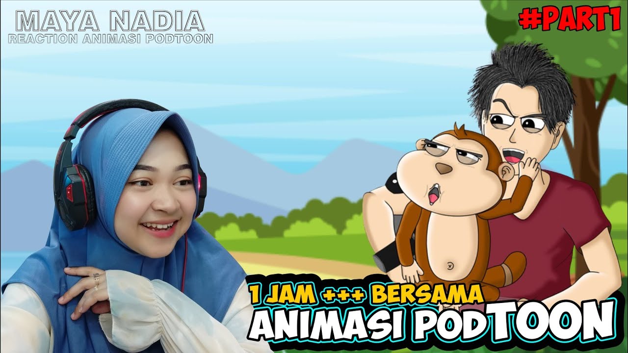REACTION Animasi PODTOON Part 1 || 1 JAM Bersama Maya Nadia