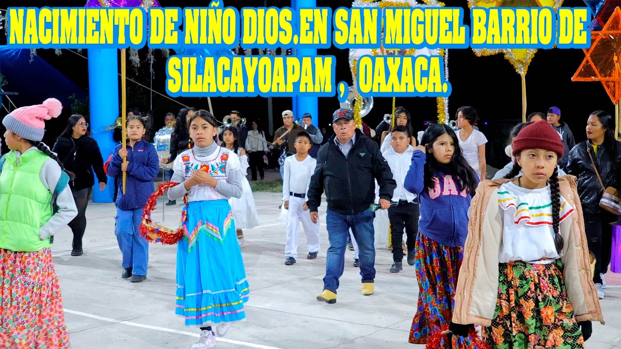 ASÍ SE PUSO EL BAILE DEL NACIMIENTO DEL 31 DE DICIEMBRE 2025. EN BARRIO DE SAN MIGUEL, SILACAYOÁPAM