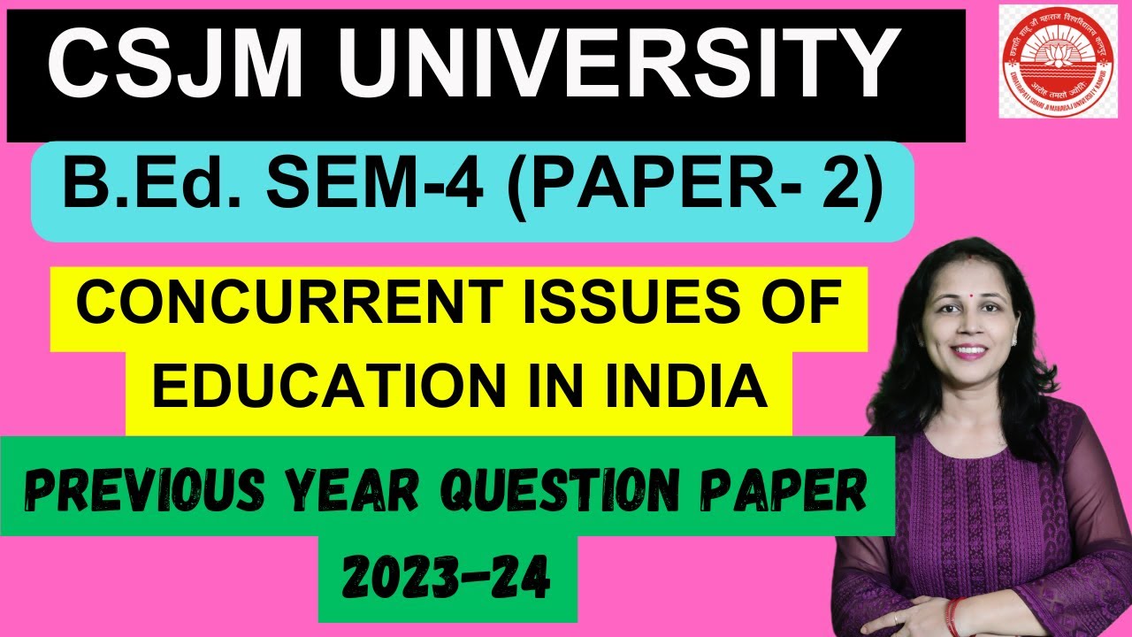 CONCURRENT ISSUES OF EDUCATION IN INDIA CSJMU B.Ed SEM- 4 (PAPER--2 ) PYQ 2023-24