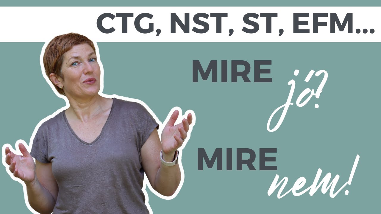 CTG, NST, ST, EFM - mire j&oacute; &eacute;s mire nem!