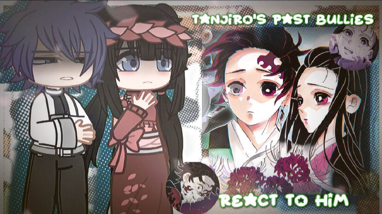 ★▪︎Tanjiro's Past Bullies React To His Future { Angst } | Tankana | My AU || 𝐇𝐄𝐈𝐊𝐎  ||▪︎★