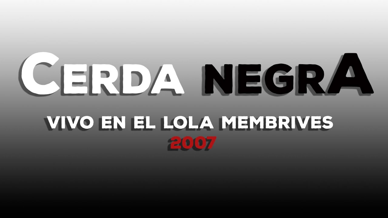 Cerda Negra – Vivo en el Lola Membrives (2007)