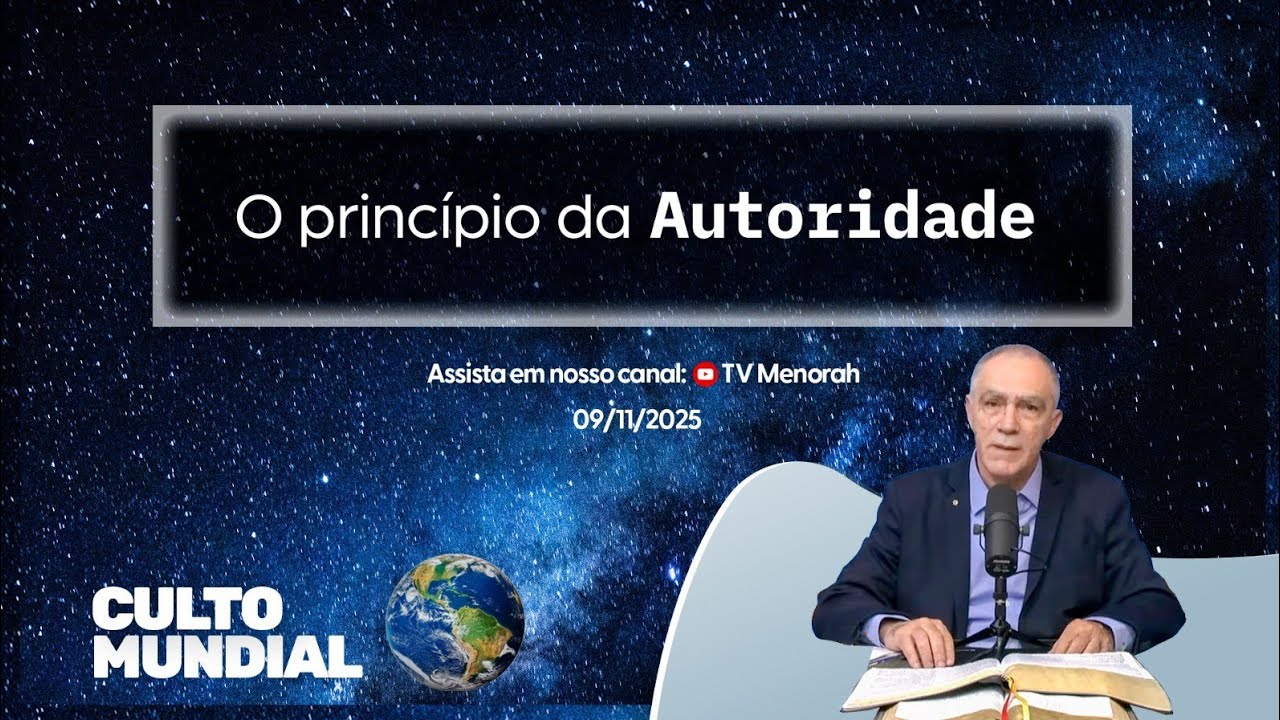 Culto Mundial  09/11/2025: O princípio da Autoridade 