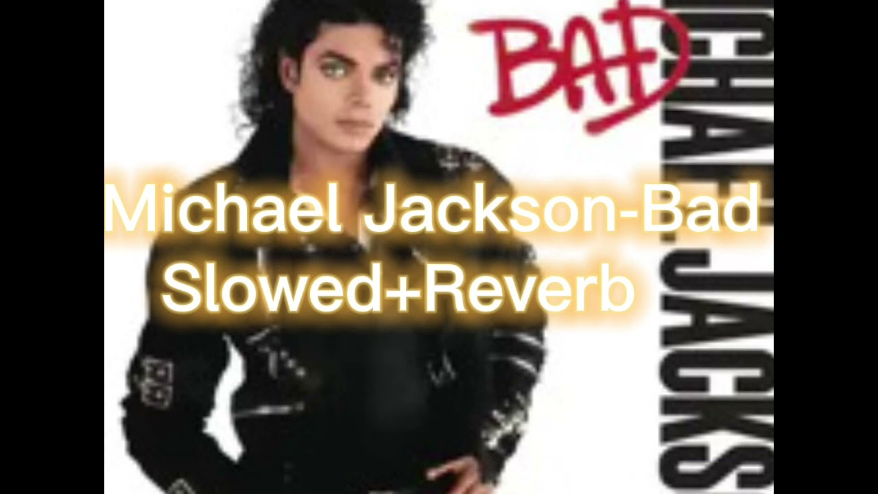 Michael Jackson-Bad (Slowed+Reverb)