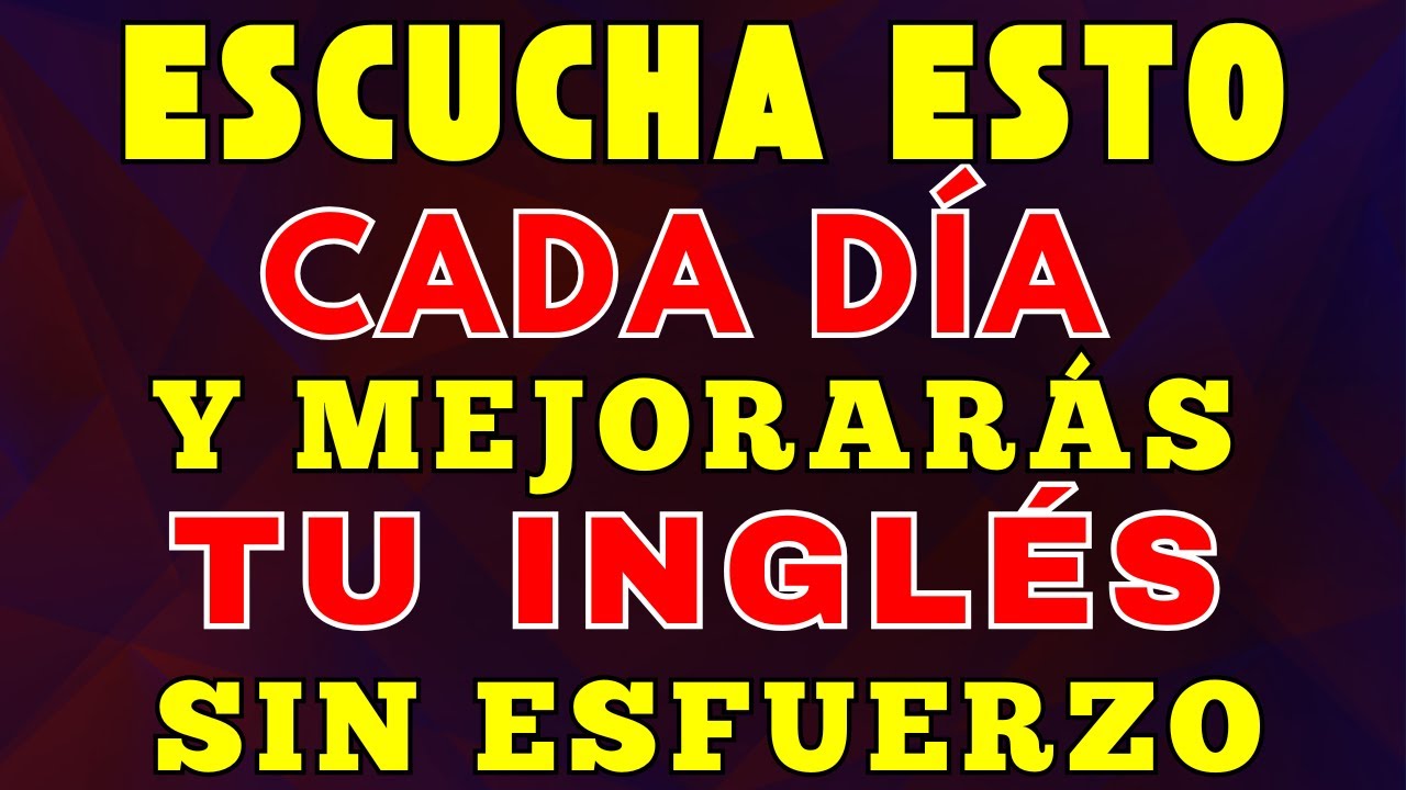 🔥 ESCUCHA ESTO CADA DÍA Y MEJORARÁS TU INGLÉS SIN ESFUERZO 🚀