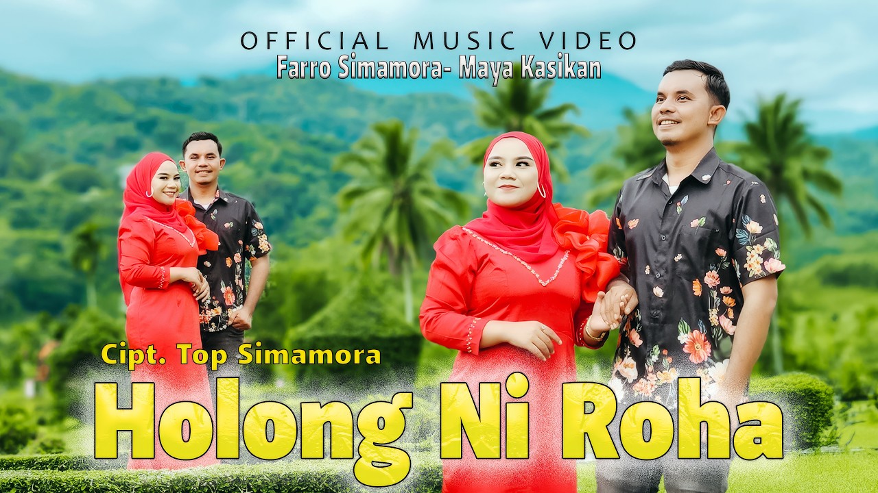 Holong Ni Roha - Farro Simamora Feat Maya Kasikan  (Official Music Video) 