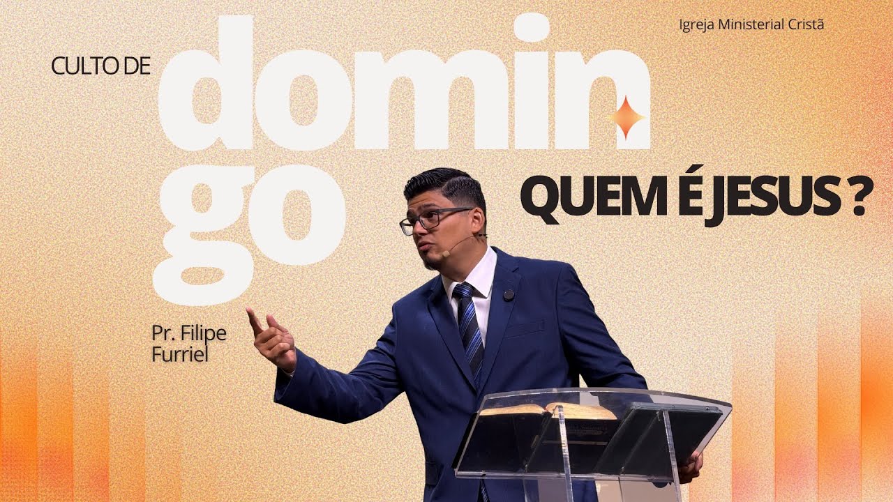 Palavra Pastor Filipe Furriel - Quem e Jesus ?