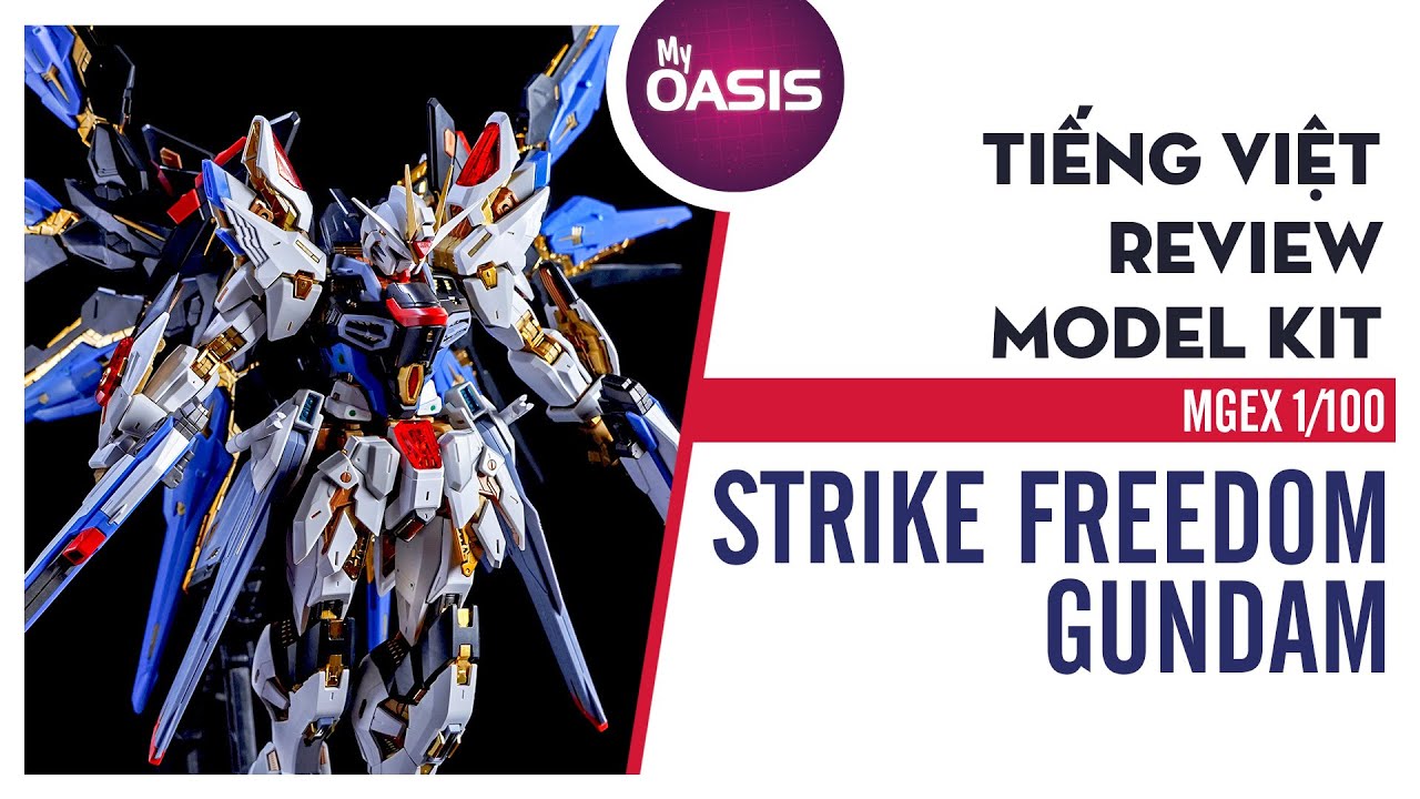 [Tiếng Việt] Review MGEX 1/100 ZGMF-X20A STRIKE FREEDOM GUNDAM