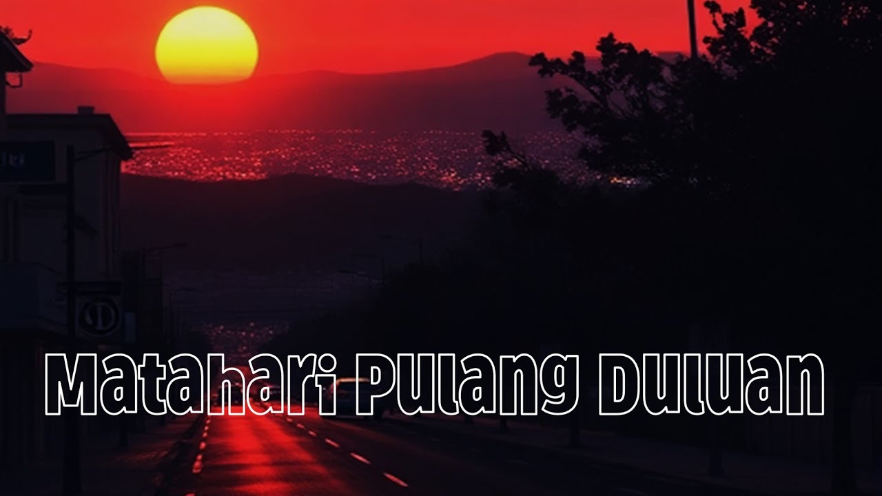 Matahari Pulang Duluan — Lagu Kalem Tentang Senja & Lelah