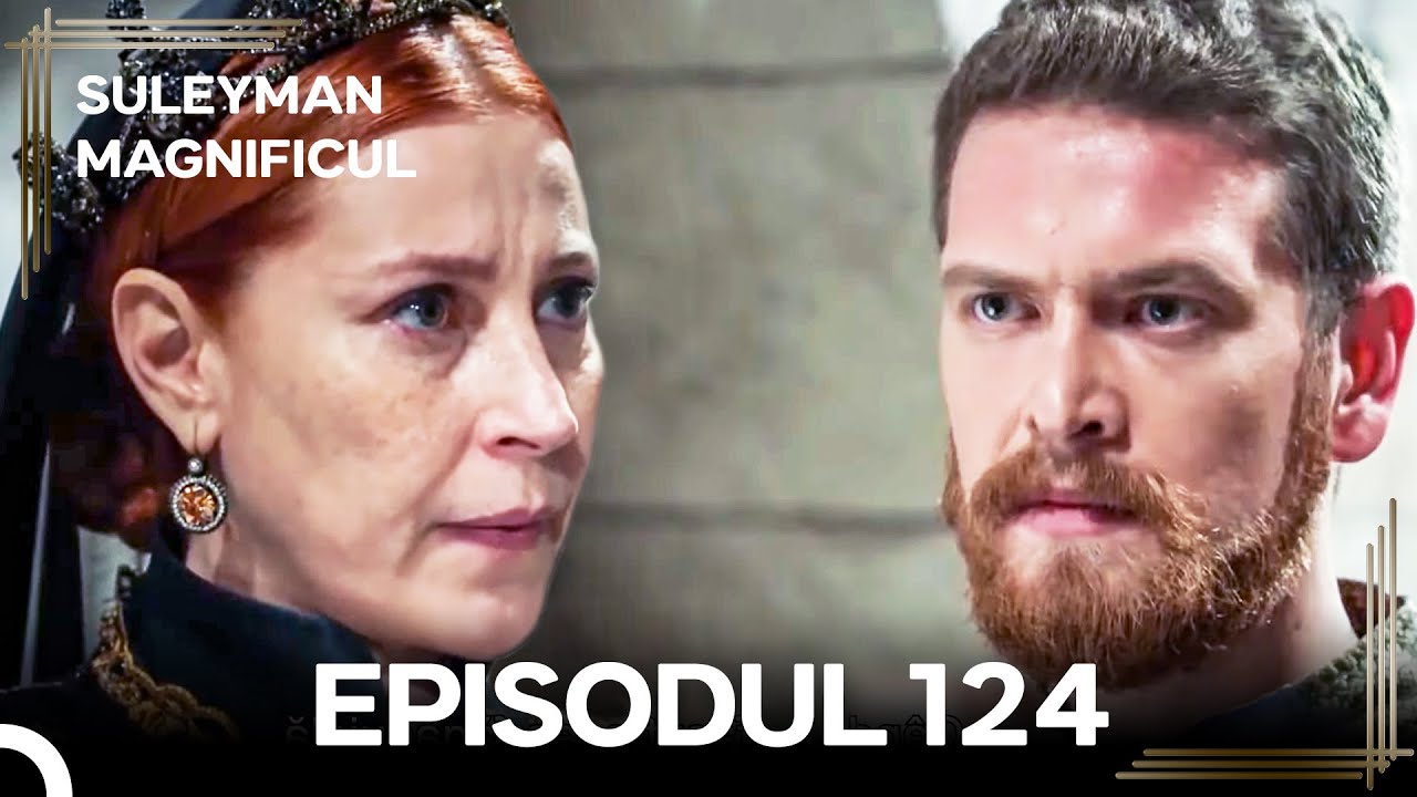 Suleyman Magnificul | Episodul 124 (Versiune Lungă)