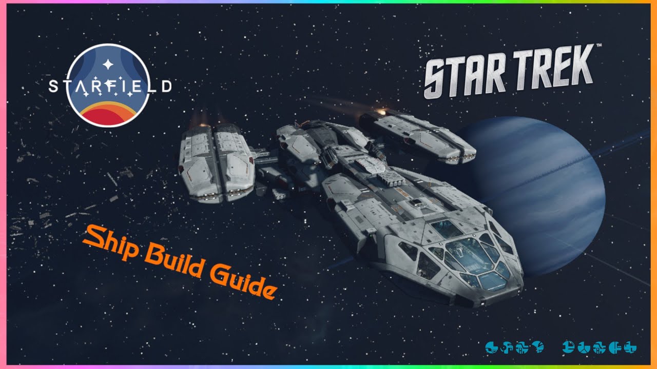 Star Trek inspired Ship Build Guide!  Starfield