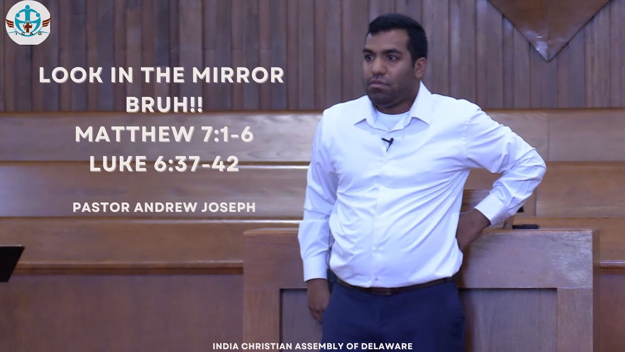 Look in the Mirror Bruh!! | MATTHEW 7:1-6; LUKE 6:37-42 | Pastor Andrew Joseph (Malayalam & English)