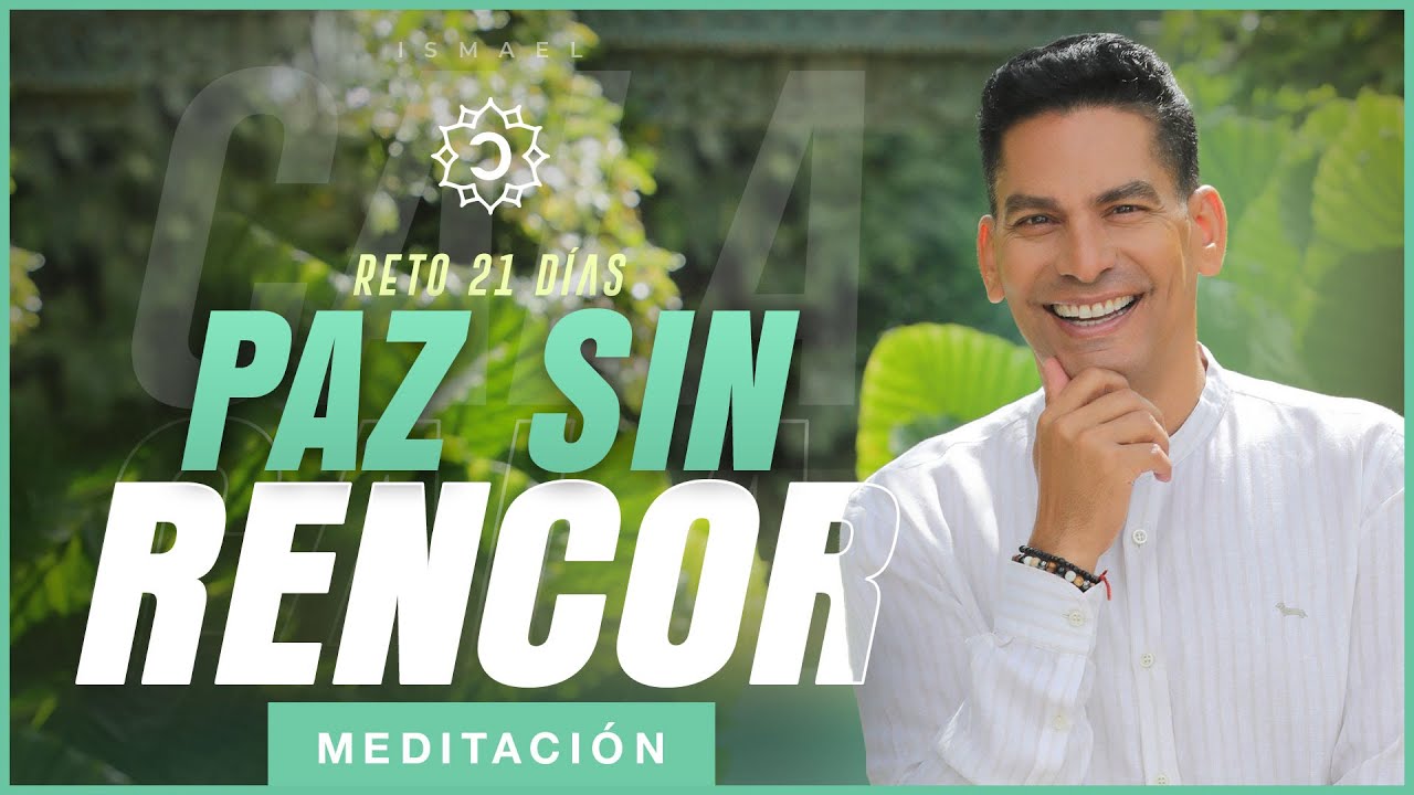 ¿Cómo sanar tu alma? Pasos para abandonar el rencor 🕊 Reto 21 dias de Meditación | Ismael Cala