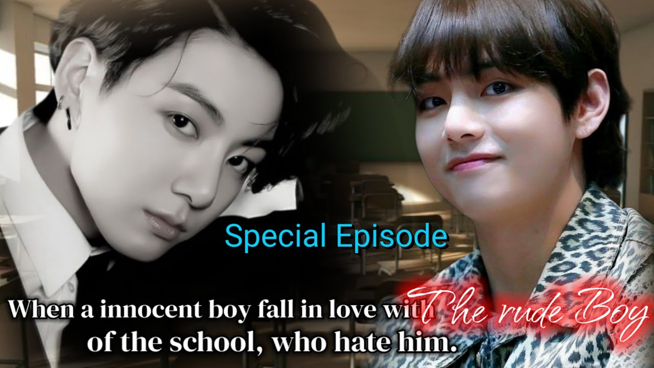 [ Special Episode ] When a innocent boy fall in love with The rude Boy of the school, who hate him