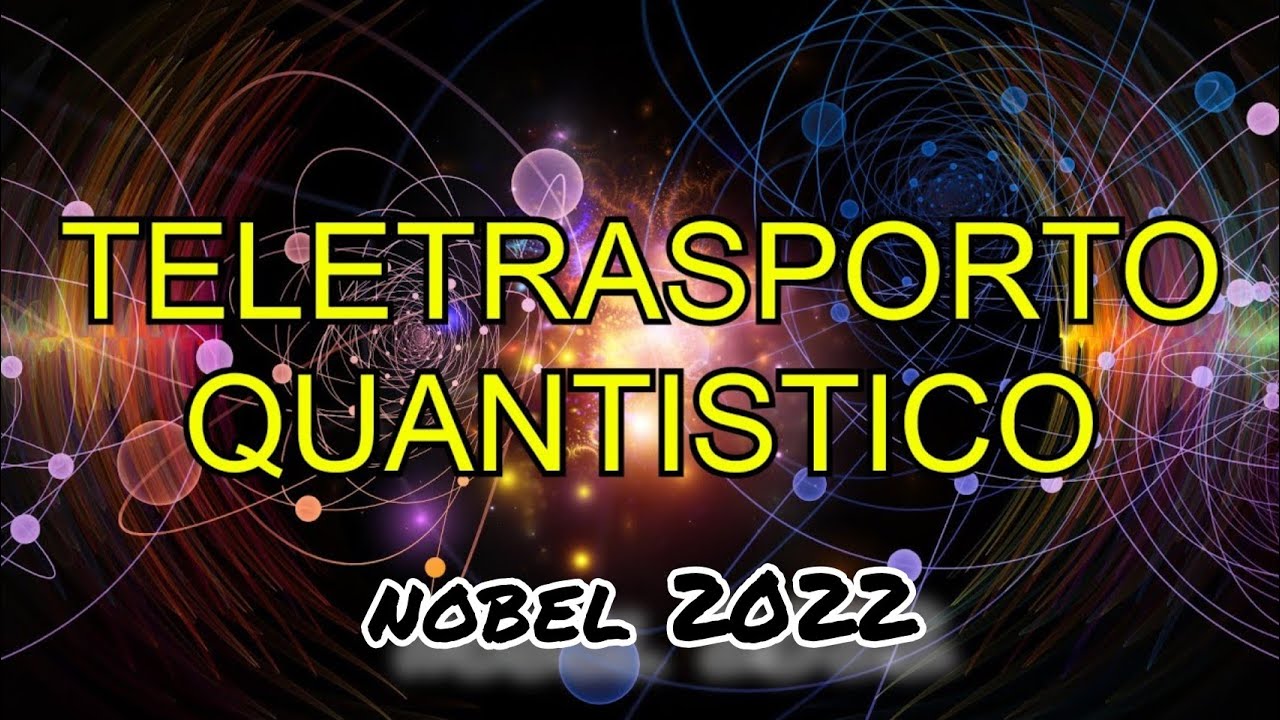Nobel per la FISICA 2022, entanglement quantistico e teletrasporto quantistico, spiegazione semplice