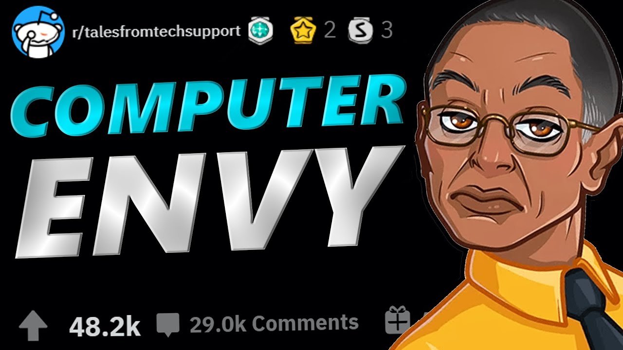 Tales From Tech Support | COMPUTER ENVY | r/TalesFromTechSupport
