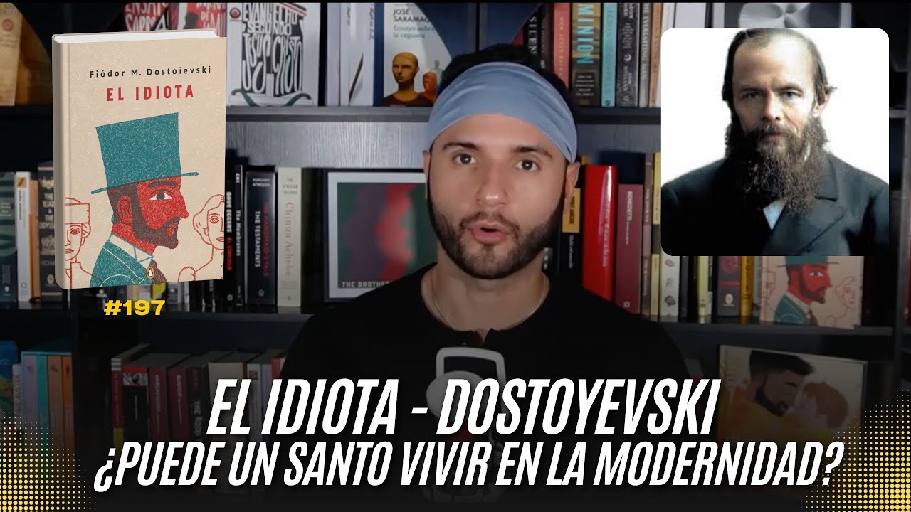 197 - ¿Puede sobrevivir un santo en un mundo corrupto? El Idiota de Fiódor Dostoyevski