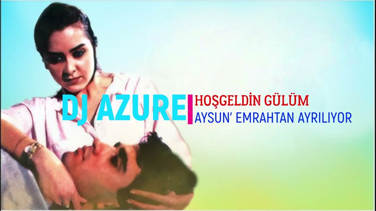 Hoşgeldin Gülüm - Film Müziği - Aysun Emrahı Terkediyor - ( Dj Azure Prod.)