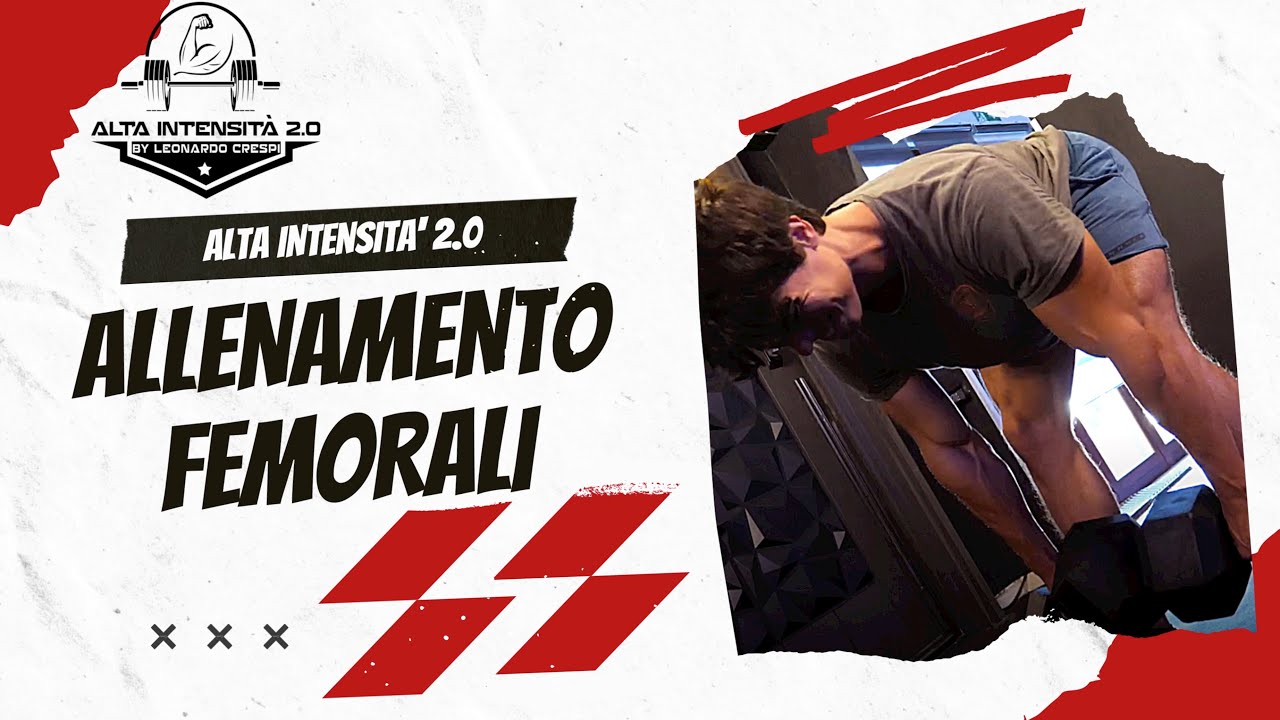 ALLENAMENTO FEMORALI Alta Intensità 2.0