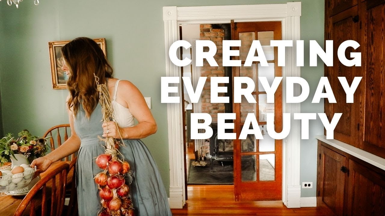 Summertime homemaking in my farmhouse