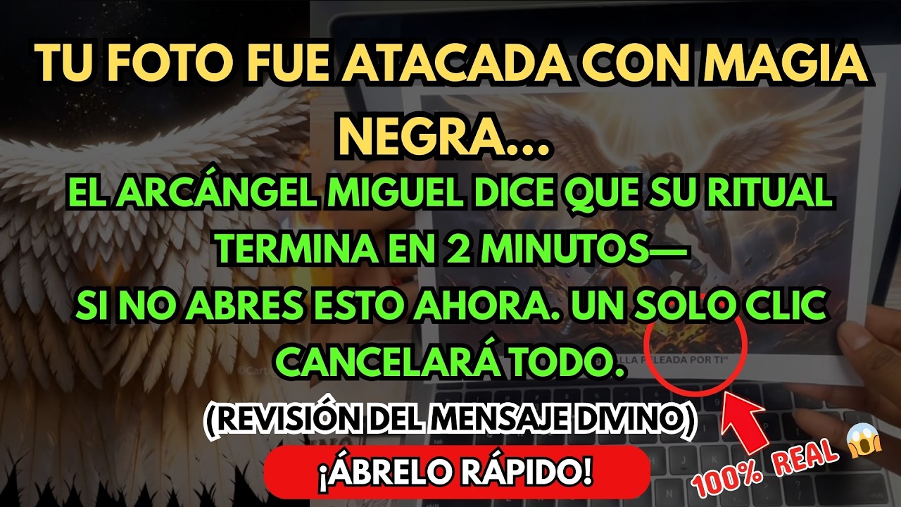 Tu FOTO fue atacada con MAGIA NEGRA… el arcángel Miguel DICE que su RITUAL termina en 2 MINUTOS—ABRE